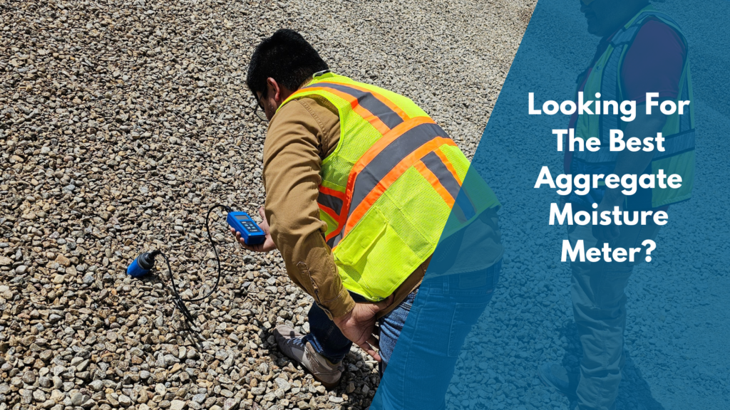 Looking for the Best Aggregate Moisture Meter?